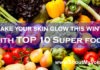 Top 10 Super foods to make your Skin Glow This Winter