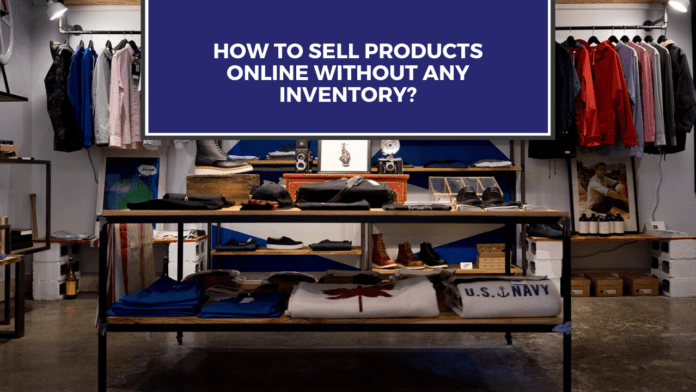 How to sell products online without any Inventory