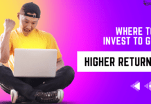 Where to Invest to get higher returns