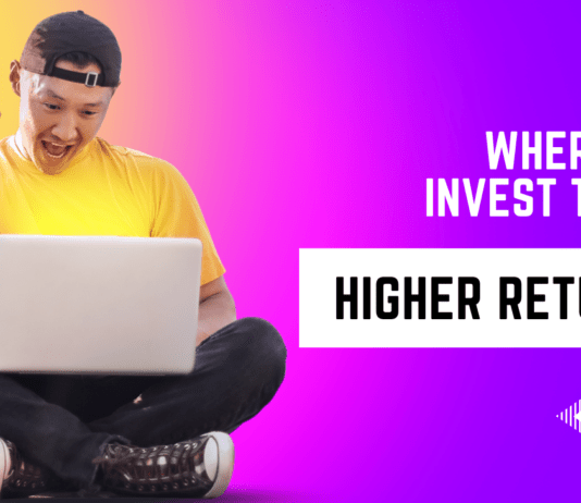 Where to Invest to get higher returns