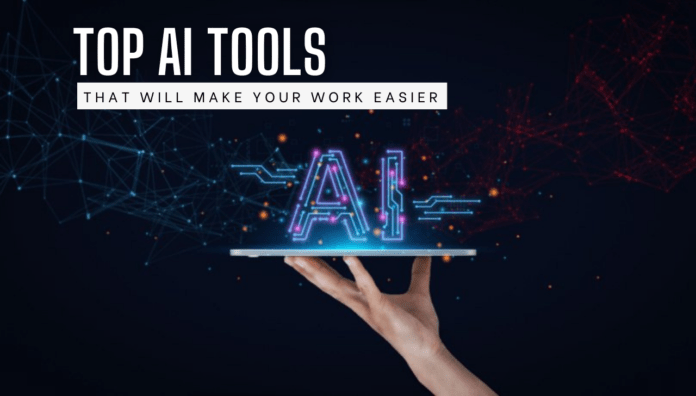 Top AI Tools That Will Make Your Work Easier
