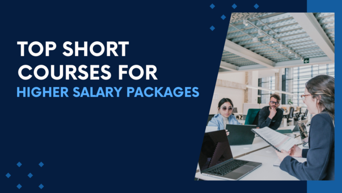 Top Short Courses for Higher Salary Packages