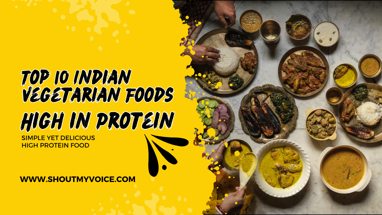 Top 10 Indian Vegetarian Foods High in Protein | ShoutMyVoice
